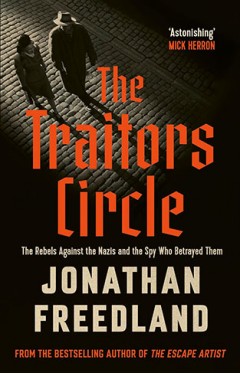 The Traitors Circle: The Rebels Against the Nazis and the Spy Who Betrayed Them